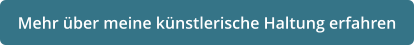 Mehr über meine künstlerische Haltung erfahren