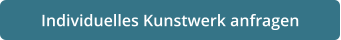 Individuelles Kunstwerk anfragen
