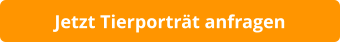 Jetzt Tierporträt anfragen